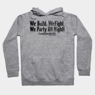 We Build, We Fight, We Party All Night Hoodie